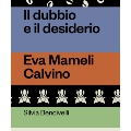 2 maggio ore 18:00 - Bibliomania - Silvia Bencivelli, Il dubbio e il desiderio. Eva Mameli Calvino